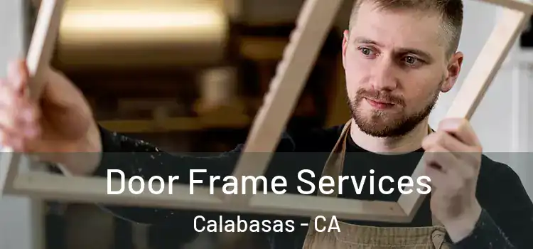 Door Frame Services Calabasas - CA