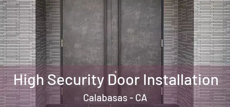 High Security Door Installation Calabasas - CA